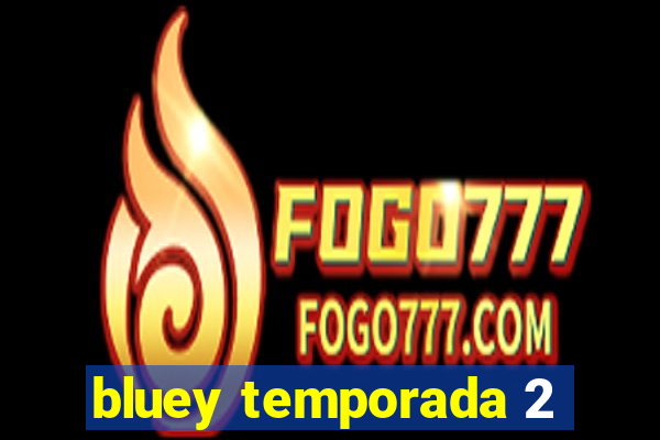 bluey temporada 2
