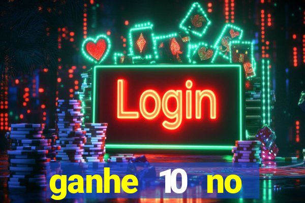 ganhe 10 no cadastro bet