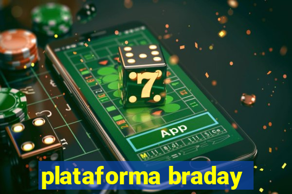 plataforma braday