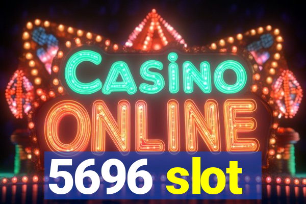 5696 slot