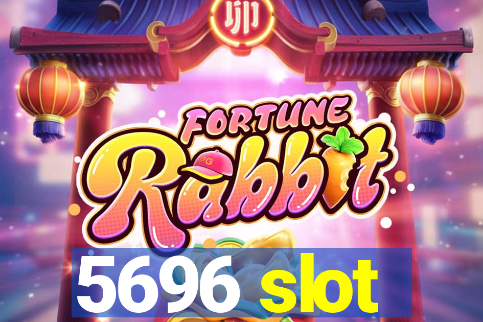 5696 slot