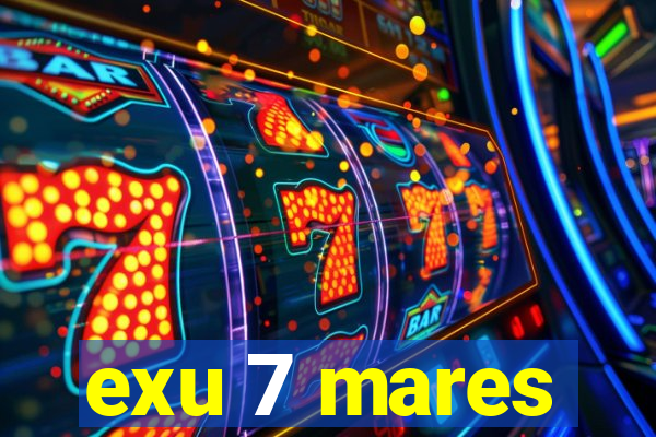 exu 7 mares