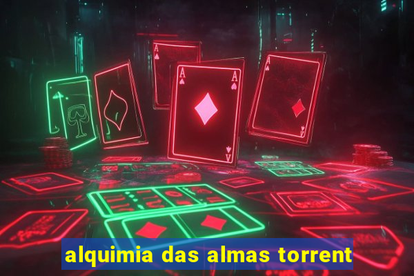 alquimia das almas torrent