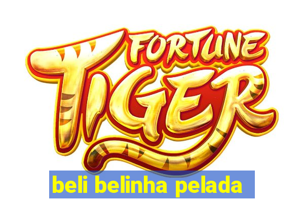 beli belinha pelada