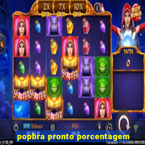 popbra pronto porcentagem