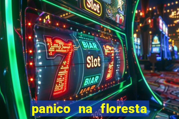 panico na floresta 4 filme completo dublado mega filmes