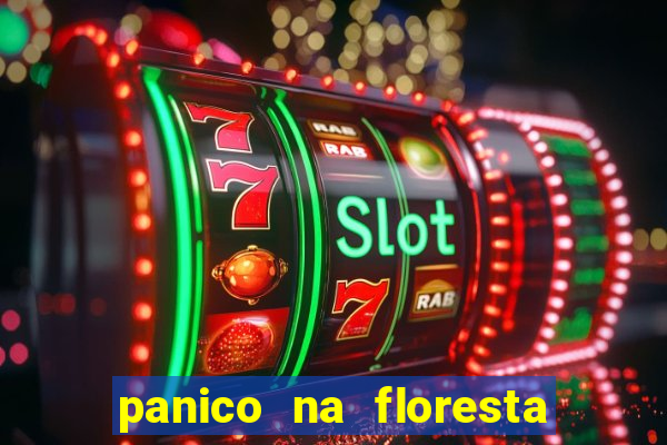 panico na floresta 4 filme completo dublado mega filmes
