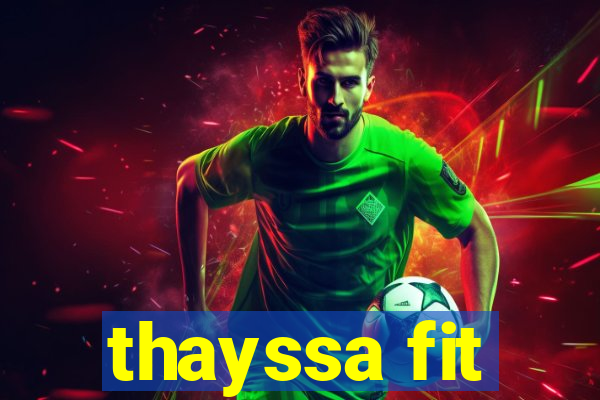thayssa fit