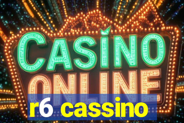 r6 cassino
