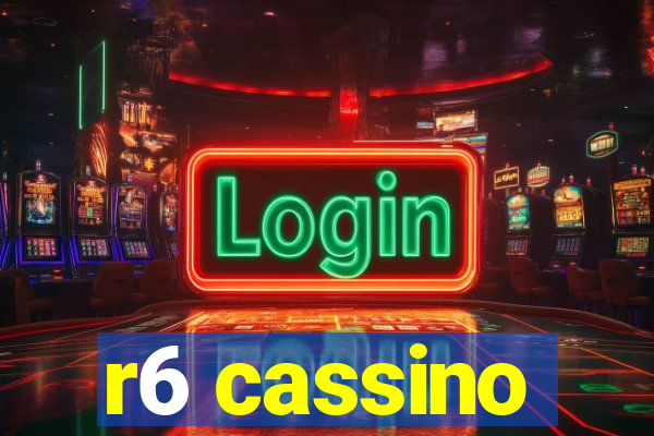 r6 cassino