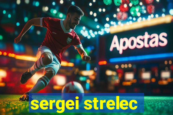 sergei strelec