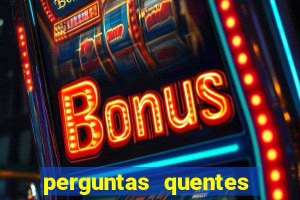 perguntas quentes para whatsapp