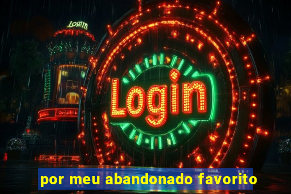 por meu abandonado favorito