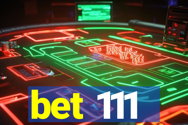 bet 111