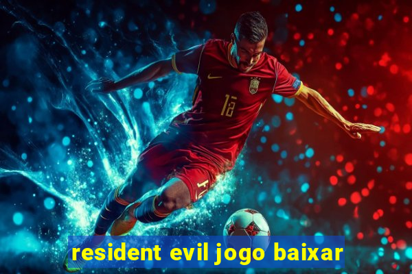 resident evil jogo baixar