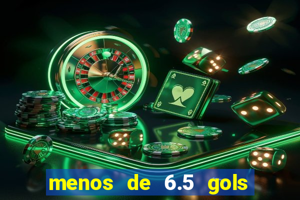menos de 6.5 gols o que significa