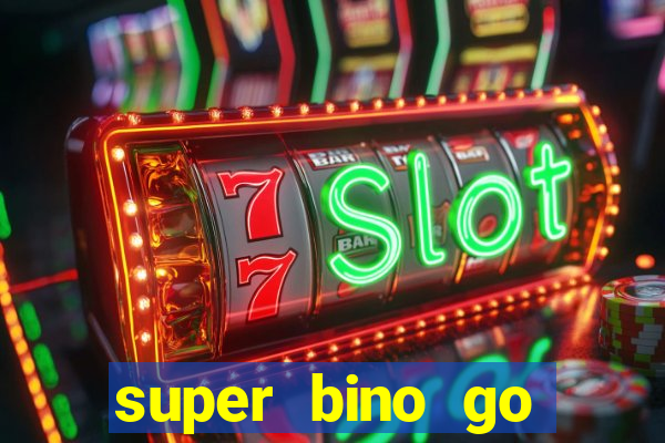 super bino go dinheiro infinito 2024