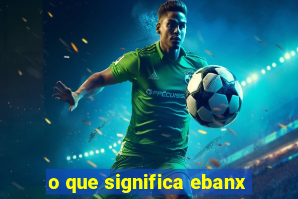 o que significa ebanx