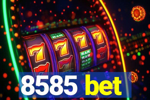 8585 bet