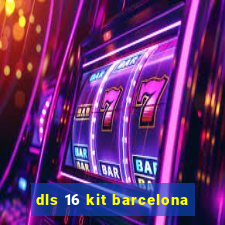 dls 16 kit barcelona