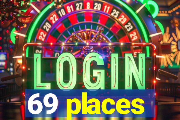 69 places