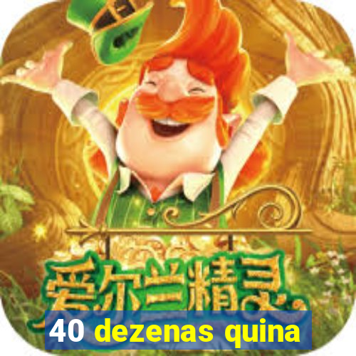 40 dezenas quina