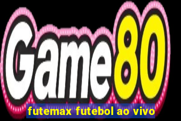 futemax futebol ao vivo