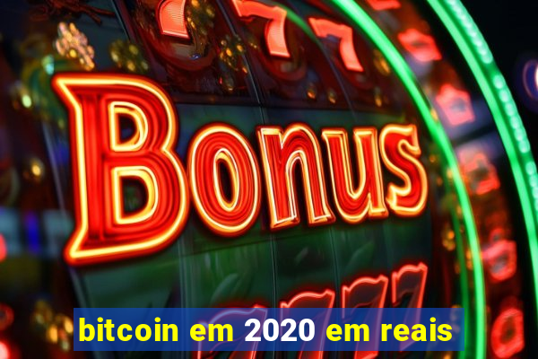 bitcoin em 2020 em reais