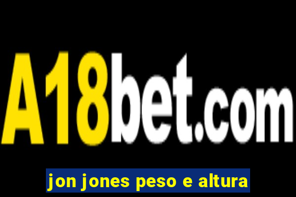 jon jones peso e altura