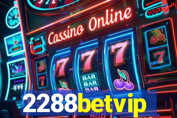 2288betvip