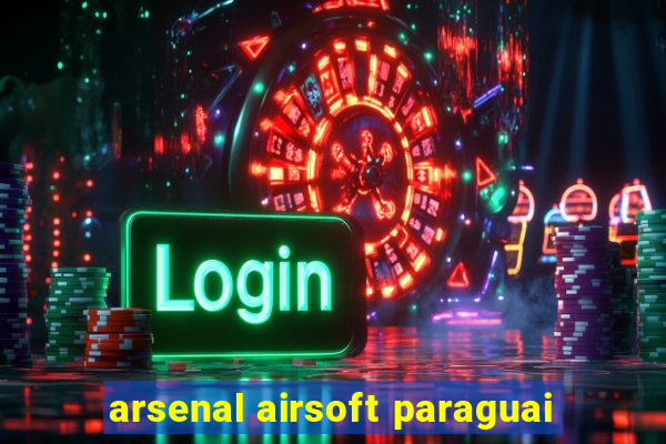 arsenal airsoft paraguai