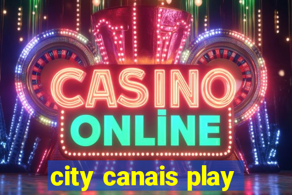 city canais play