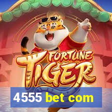 4555 bet com