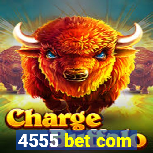 4555 bet com