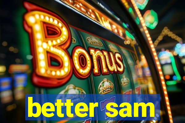 better sam