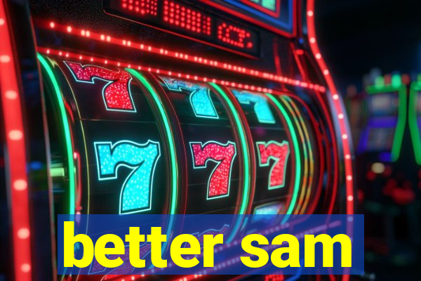 better sam