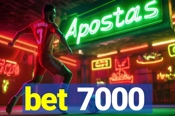 bet 7000