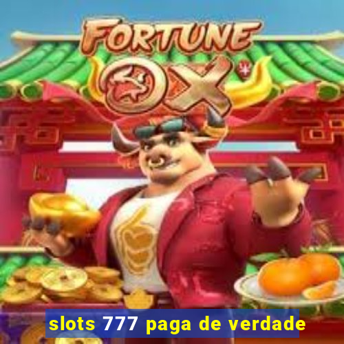 slots 777 paga de verdade