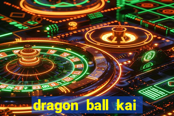 dragon ball kai legendado download
