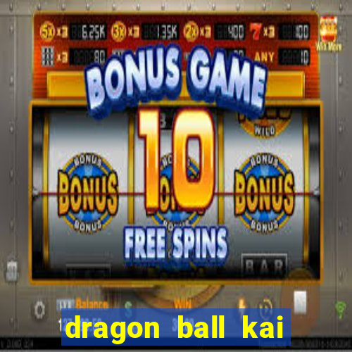 dragon ball kai legendado download