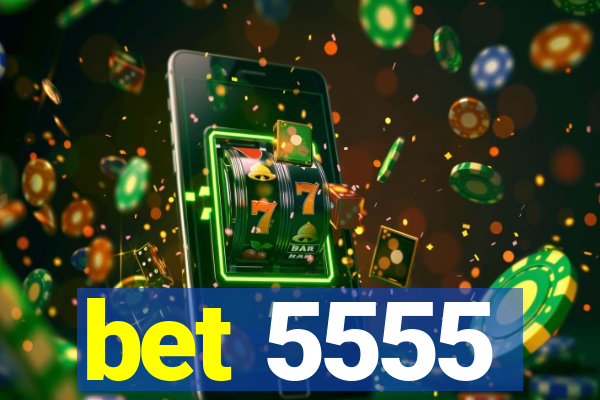bet 5555