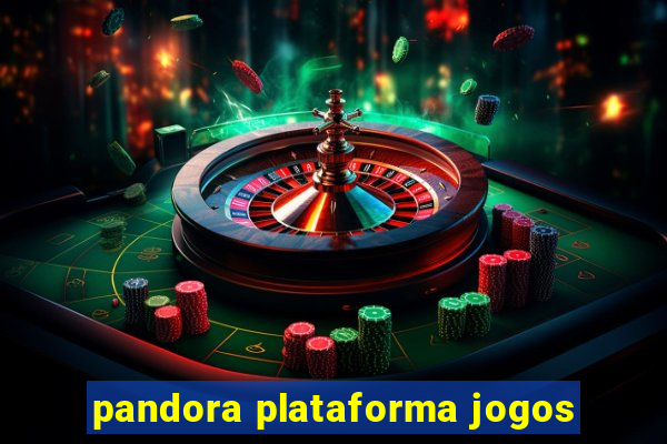 pandora plataforma jogos