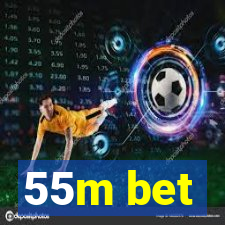 55m bet