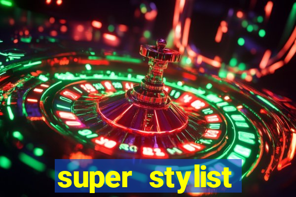 super stylist dinheiro e diamante infinito 2024 atualizado