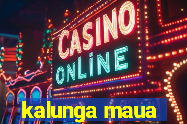 kalunga maua