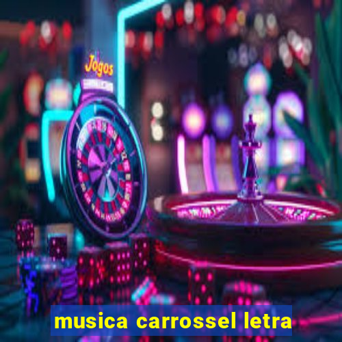 musica carrossel letra