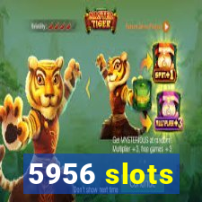 5956 slots