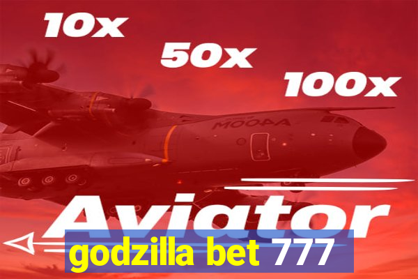 godzilla bet 777