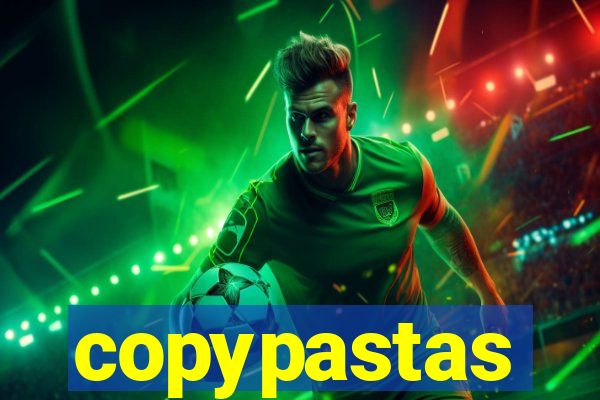 copypastas