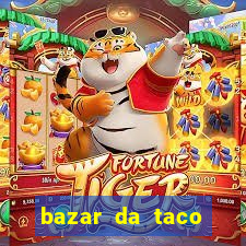 bazar da taco agendamento online